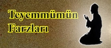 Teyemmünün Farzları Nelerdir? Teyemmünün Farzları Nelerdir?
